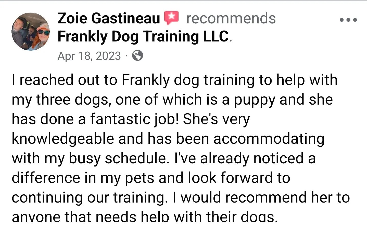 Facebook recommendation by Zoie Gastineau praising Frankly Dog Training LLC for excellent training of her three dogs including a puppy, highlighting the trainer's knowledge, accommodation, and positive impact.