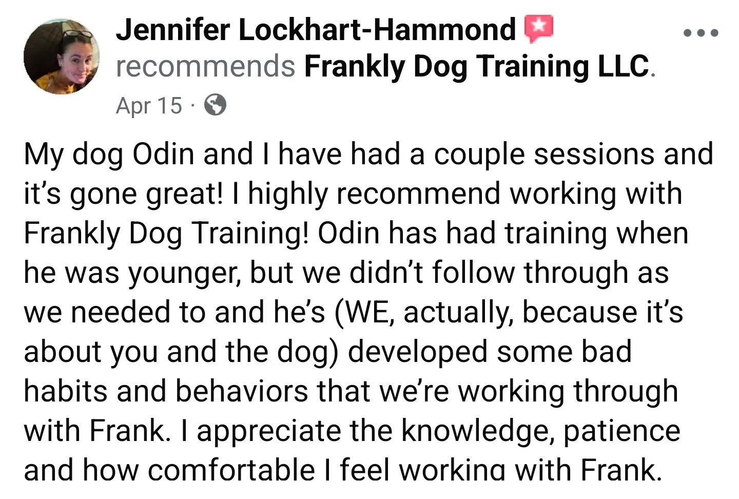 Facebook recommendation from Jennifer Lockhart-Hammond praising Frankly Dog Training LLC for effective dog training sessions that improved her dog Odin's behaviors.