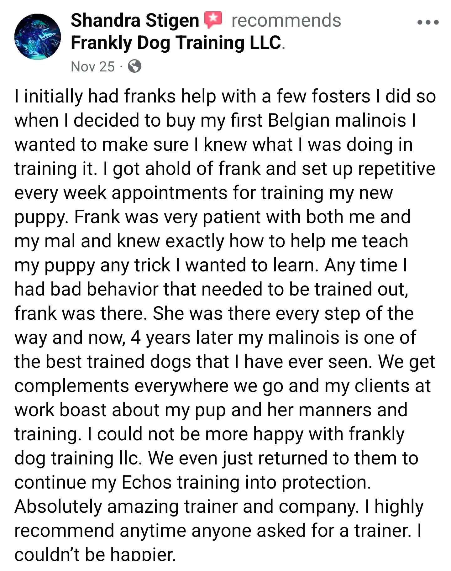 Facebook recommendation by Shandra Stigen praising Frankly Dog Training LLC for patient and effective training of her Belgian Malinois puppy, resulting in excellent manners and ongoing protection training.